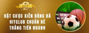 Đặt Cược Xiên Bóng Đá Hitclub