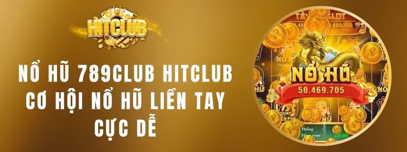 Nổ Hũ 789club Hitclub